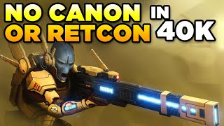 CANON \u0026 RETCON are NOT A THING IN 40K | Warhammer 40,000 Lore Discuss