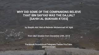 Shaykh Abū ʿAbd al-Raḥmān ʿAjjāl - Why Did Some Companions Believe That Ibn Sayyad Was the Dajjāl?