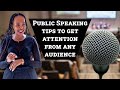 Public speaking tips to get attention from any audience