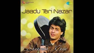 Shahrukh Khan   Jaadu Teri Nazar