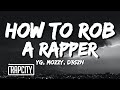 YG - How To Rob A Rapper (Lyrics) ft. Mozzy, D3szn