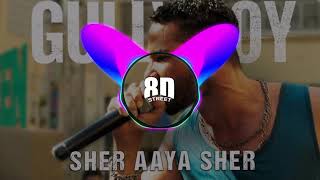 Sher Aaya Sher | Gully Boy ( 8D Audio )