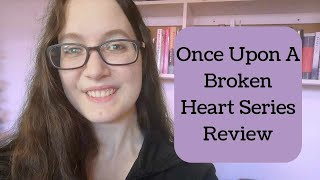 Another Favourite Series! / Once Upon A Broken Heart Review