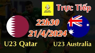 Soi kèo trực tiếp U23 Qatar vs U23 Australia - 22h30 Ngày 21/4/2024 AFC U23 Asian Cup 2024