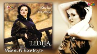 Lidija - Nisam te birala ja - (Audio 2000)