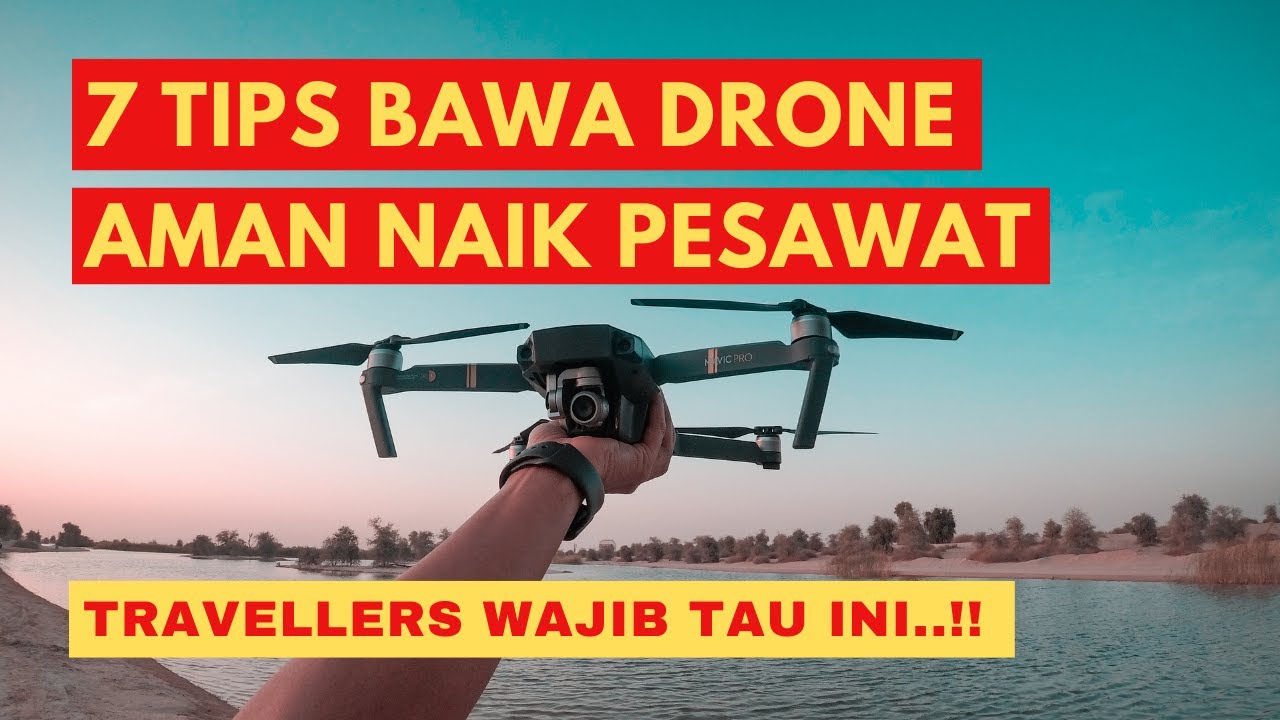 7 Tips Aman Bawa Drone Naik Pesawat Terbang How To Travel With Your