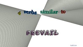 prevail - 4 verbs which are synonyms to prevail (sentence examples)