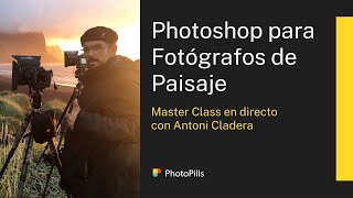 Cómo Editar Tus Fotos de Paisaje en Photoshop (Tutorial Paso a Paso) con Antoni Cladera