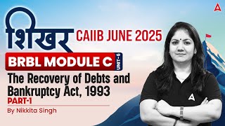 💡 CAIIB June 2025 | BRBL Unit-6 | The Recovery of Debts and Bankruptcy Act 1993 #1 | Nikkita Singh