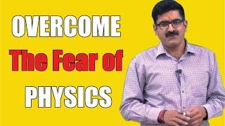 Overcome the Fear of PHYSICS | Er. Dushyant Kumar