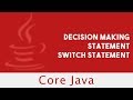Core Java | Decision making Statement | Switch Statement | Lecture 23