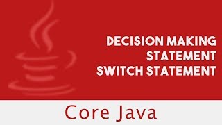 Core Java | Decision making Statement | Switch Statement | Lecture 23