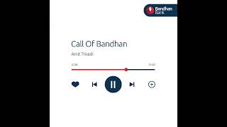 Call Of Bandhan | Amit Trivedi | Bandhan Bank