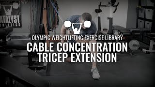 Cable Concentration Tricep Extension | Olympic Weightlifting Exercise Library