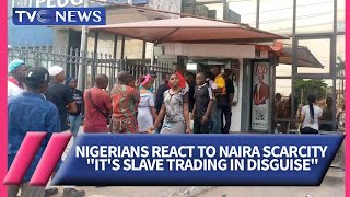 "It's Slave Trading In Disguise" - Nigerians React To Naira Scarcity