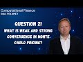 What is weak and strong convergence in Monte Carlo pricing?