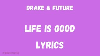 Future, Drake - LIFE IS GOOD (LYRICS)