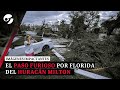 HURACÁN MILTON: Las imágenes más impactantes de la tormenta en Florida y Cuba