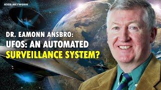 UAPS: An Automated Control System Monitoring Our Planet? - SETI Astronomer Dr. Eamonn Ansbro | ICER