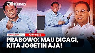 Jawab Kritik Anies Baswedan, Prabowo Subianto: Mau Dicaci, Dimaki Kita Jogetin Aja!