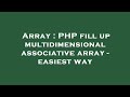 Array : PHP fill up multidimensional associative array - easiest way
