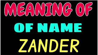 What does the name ZANDER mean | ZANDER meaning in english | Meaning of name ZANDER