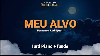 Meu Alvo iurd piano ( Noite da Sinceridade )  Fernando Rodrigues