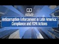 Anticorruption Enforcement in Latin America: Compliance and FCPA Actions