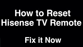 How to Reset Hisense TV Remote Control - Fix it Now