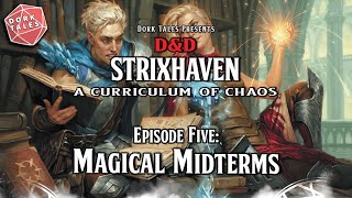 Strixhaven: A Curriculum of Chaos | Episode 5: Magical Midterms | D&D Actual Play