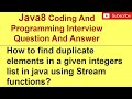 How to find duplicate elements in a given integers list in java using Stream functions?