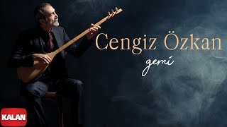 Cengiz Özkan - Gemi I Single © 2022 Kalan Müzik