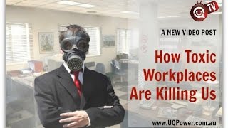 UQTV Episode 30 – How toxic workplaces are killing us
