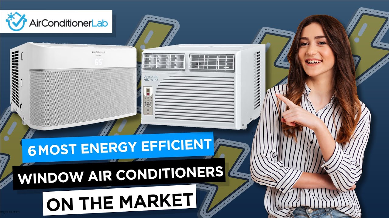 6 Most Energy Efficient Window Air Conditioners (For Low Cost Cooling ...