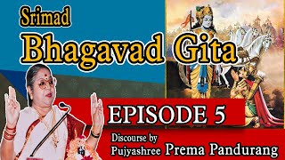 Bhagavad Gita Discourse by Prema Pandurang Episode 5