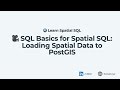 Learn Spatial SQL: Import Data to PostGIS