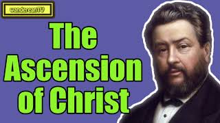 The Ascension of Christ || Charles Spurgeon