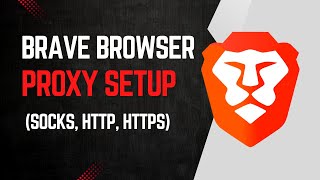 How to Set Up Proxies in Brave Browser (SOCKS, HTTP & HTTPS) | Updated 2025