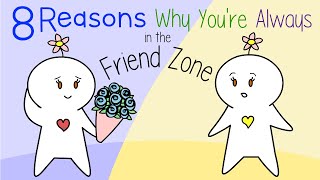 8 Reasons Why You’re Always in The Friendzone