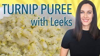 Turnip Puree with Leeks - Vegan Option - How to Cook Turnips