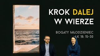 [#87] Krok dalej ku dojrzałej wierze. Łk 18; 15-30 s. Judyta Pudełko, o. Piotr Kropisz