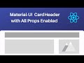 Material UI CardHeader with All Props Enabled