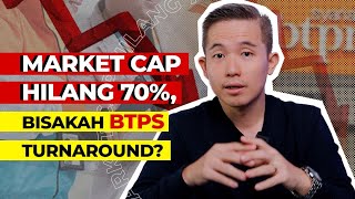 Kehilangan Market Cap 70%,Bisakah BTPS Turnaround?!