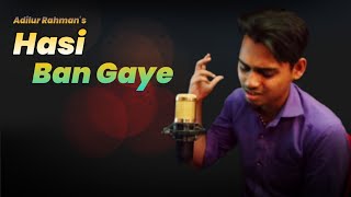 Hasi Ban Gaye Male By Adilur Rahman | Ami Mishra  - Hamari Adhuri Kahani | X Studios | Sad Song