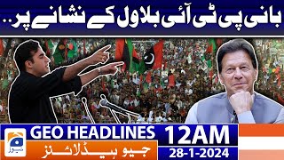 Geo News Headlines 12 AM | Bilawal Bhutto - PTI | 28th January 2024