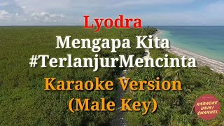 Lyodra - Mengapa Kita Karaoke Male | Terlanjur Mencinta