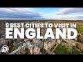 Top 9 Cities To Visit In England