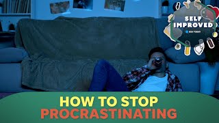 A psychologist provides tips to help stop procrastination | SELF IMPROVED