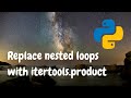 How to replace nested `for` loops with `itertools.product` in Python