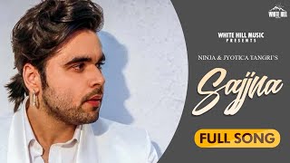 Sajjna : Ninja  | Jyotica Tangri | Channa Mereya | Latest Punjabi Song 2020 | White Hill Music